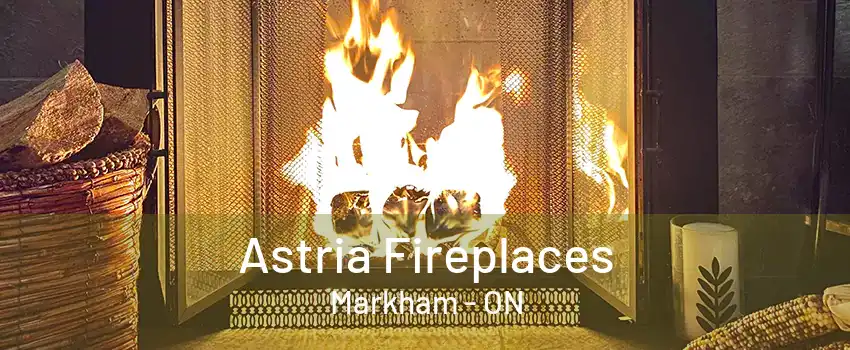 Astria Fireplaces Markham - ON