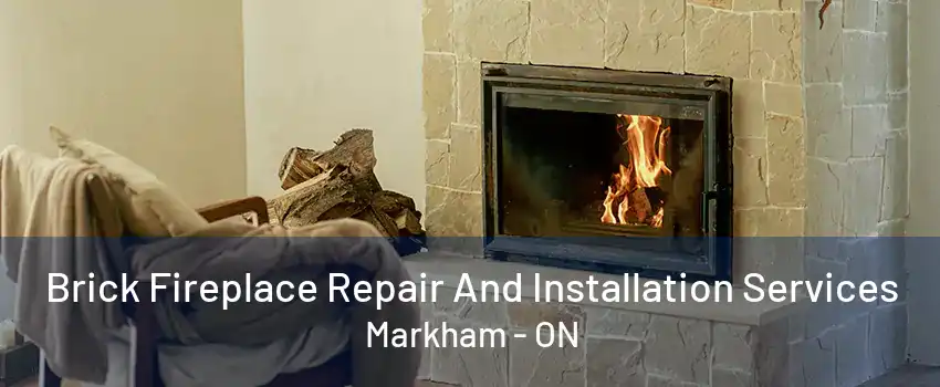 Brick Fireplace Repair And Installation Services Markham - ON