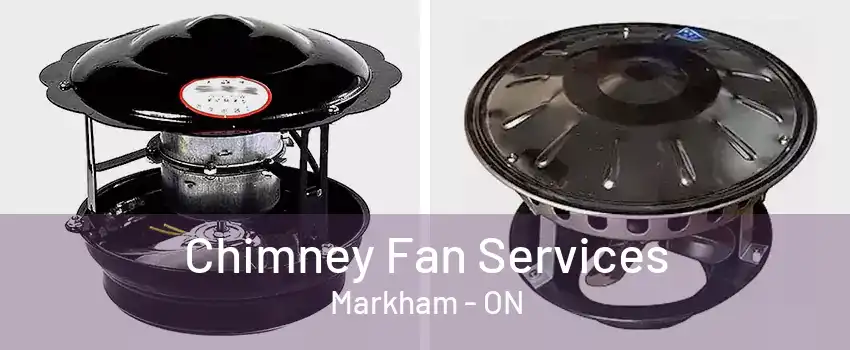 Chimney Fan Services Markham - ON