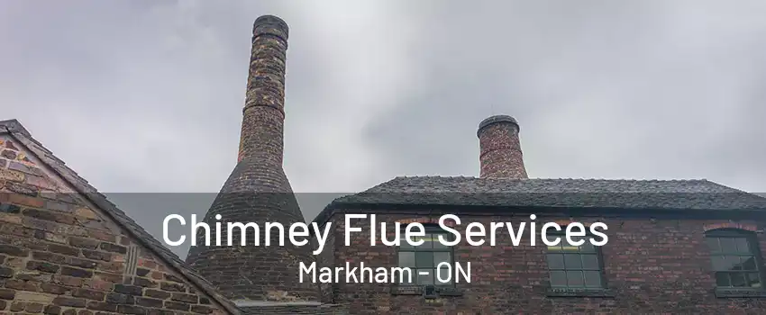 Chimney Flue Services Markham - ON