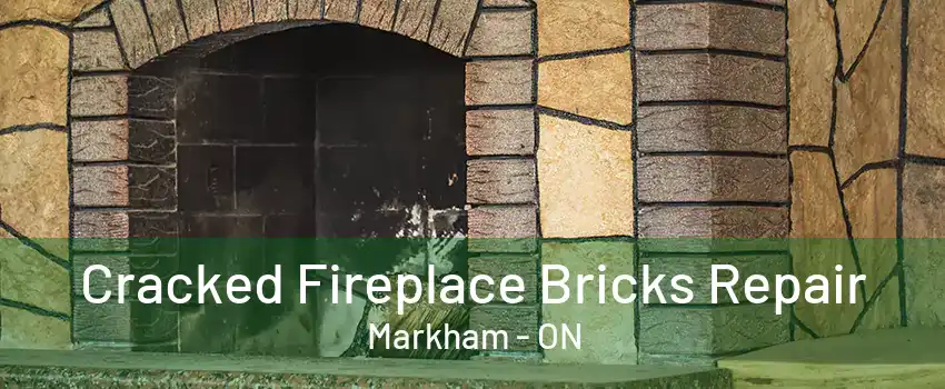 Cracked Fireplace Bricks Repair Markham - ON