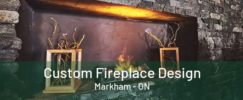 Custom Fireplace Design Markham - ON