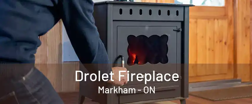 Drolet Fireplace Markham - ON