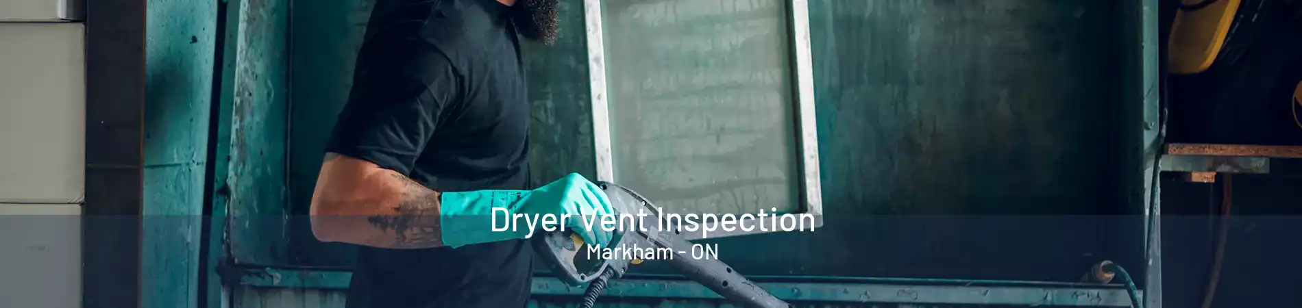 Dryer Vent Inspection Markham - ON