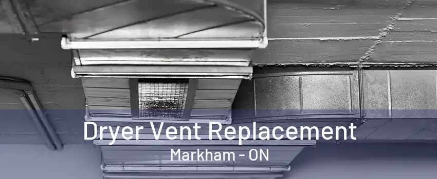 Dryer Vent Replacement Markham - ON