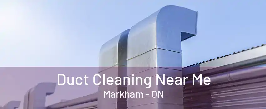 Duct Cleaning Near Me Markham - ON