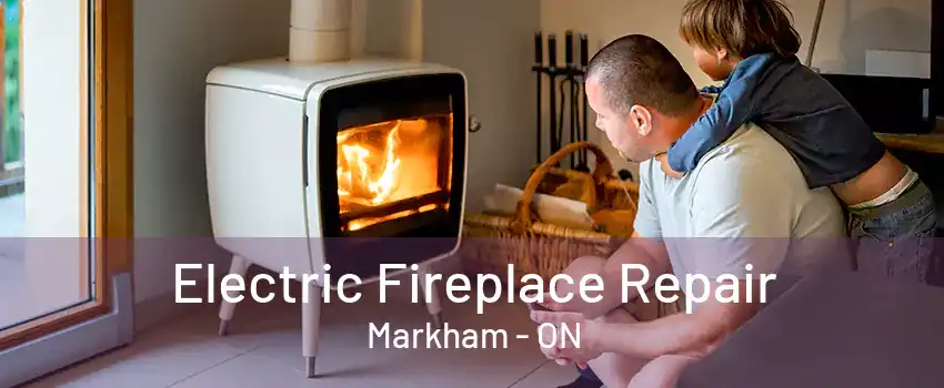 Electric Fireplace Repair Markham - ON