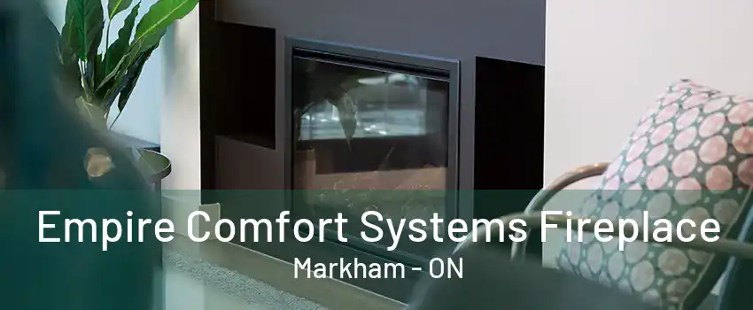 Empire Comfort Systems Fireplace Markham - ON