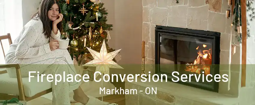 Fireplace Conversion Services Markham - ON