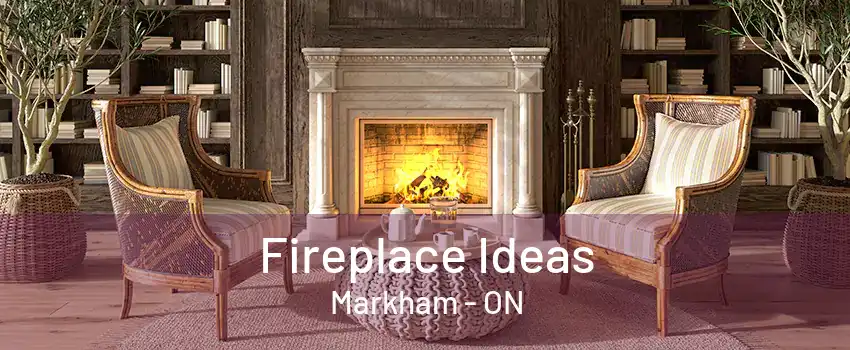 Fireplace Ideas Markham - ON