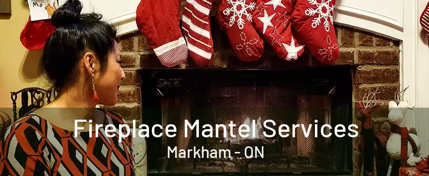 Fireplace Mantel Services Markham - ON