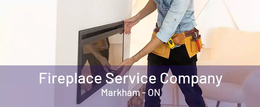 Fireplace Service Company Markham - ON