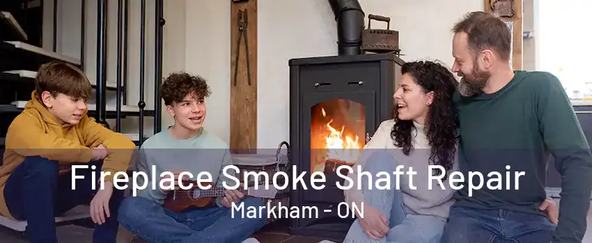 Fireplace Smoke Shaft Repair Markham - ON