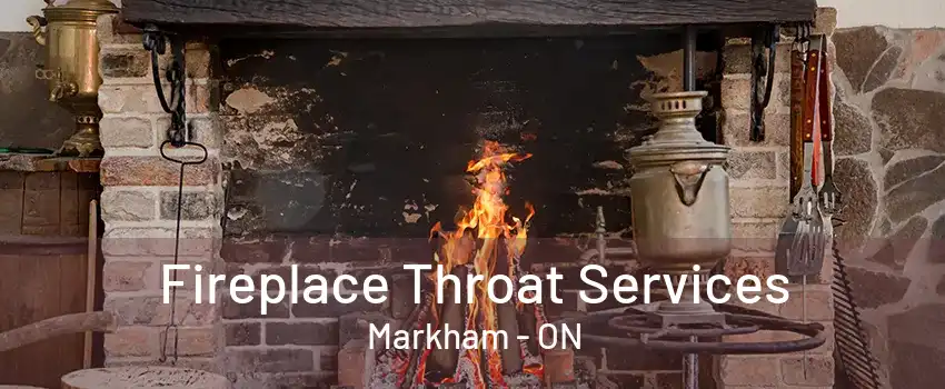 Fireplace Throat Services Markham - ON