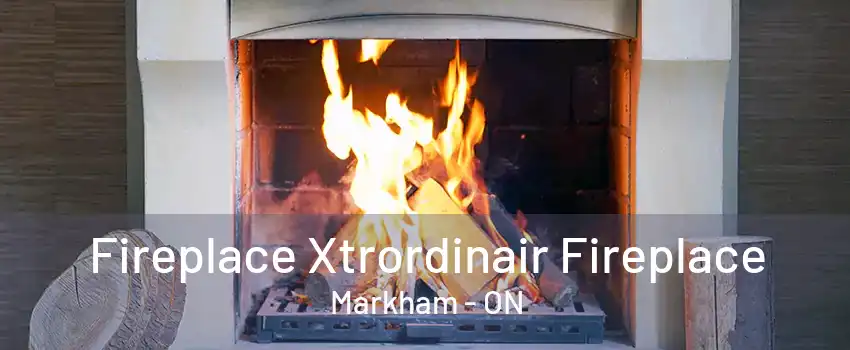 Fireplace Xtrordinair Fireplace Markham - ON