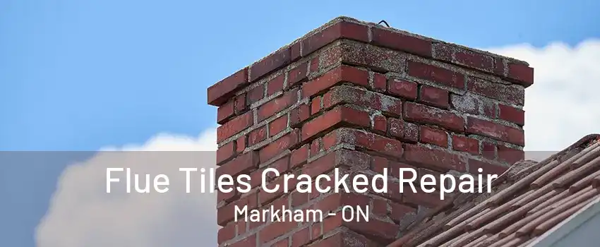 Flue Tiles Cracked Repair Markham - ON