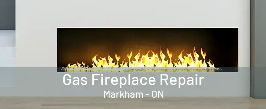 Gas Fireplace Repair Markham - ON