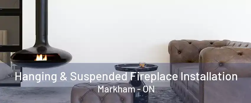 Hanging & Suspended Fireplace Installation Markham - ON