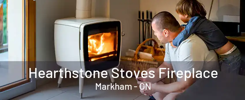 Hearthstone Stoves Fireplace Markham - ON