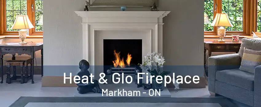 Heat & Glo Fireplace Markham - ON