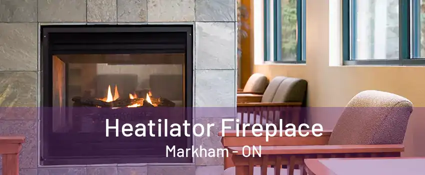 Heatilator Fireplace Markham - ON