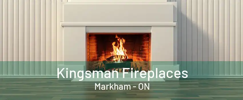 Kingsman Fireplaces Markham - ON