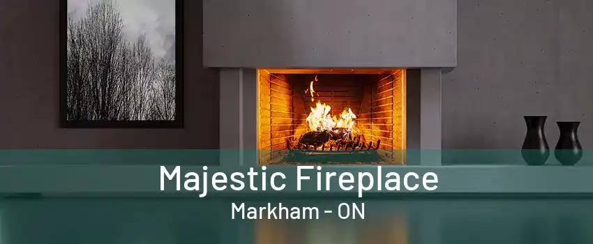 Majestic Fireplace Markham - ON