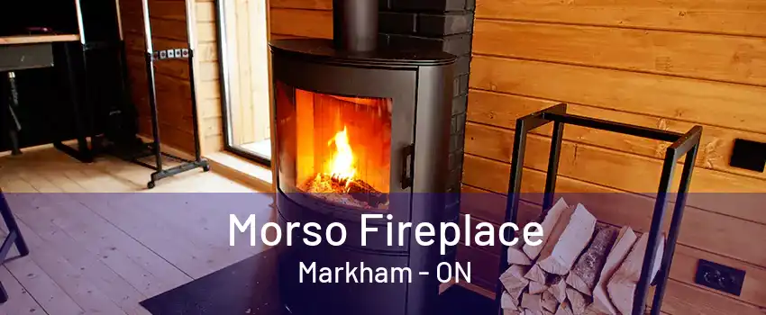 Morso Fireplace Markham - ON