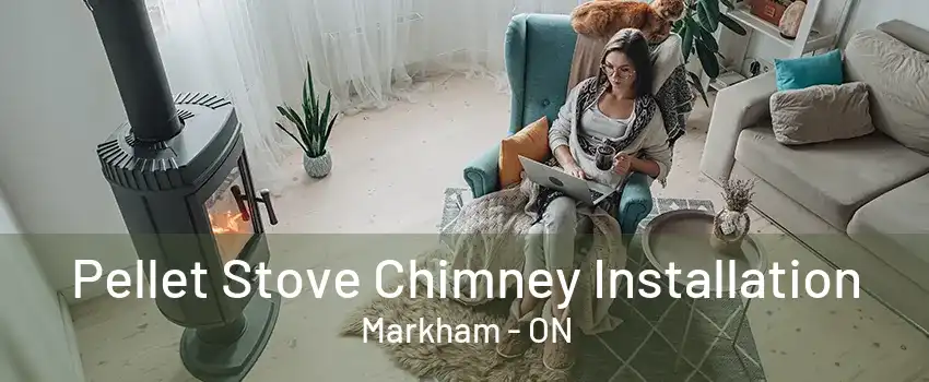 Pellet Stove Chimney Installation Markham - ON