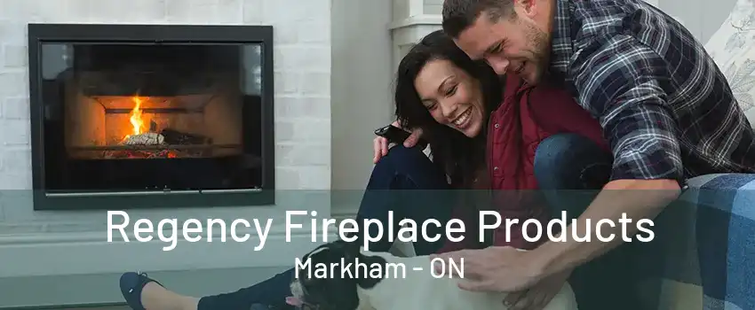 Regency Fireplace Products Markham - ON