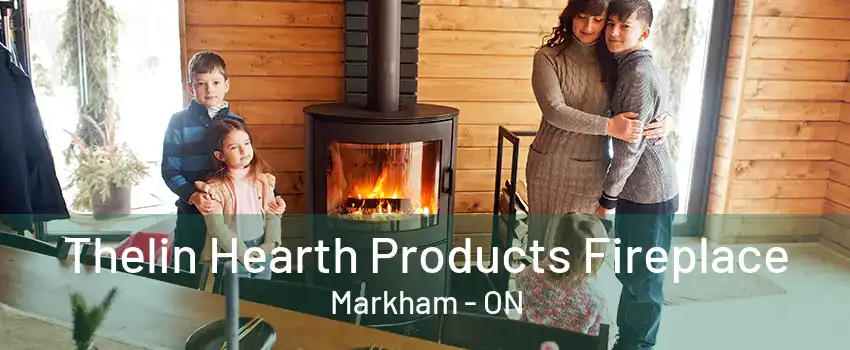 Thelin Hearth Products Fireplace Markham - ON