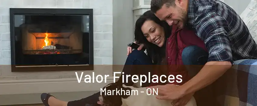 Valor Fireplaces Markham - ON