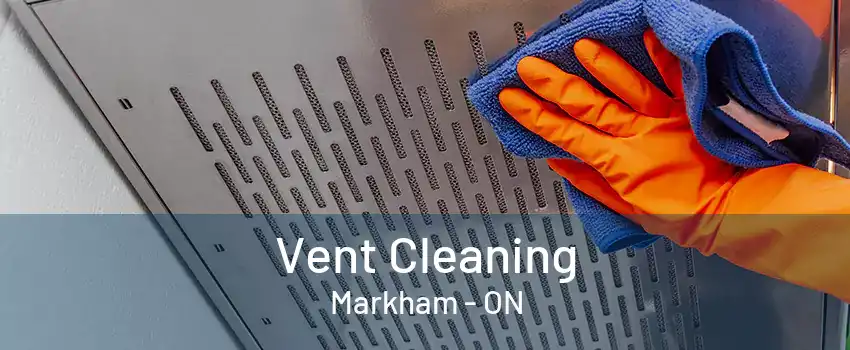 Vent Cleaning Markham - ON