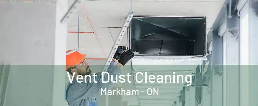 Vent Dust Cleaning Markham - ON