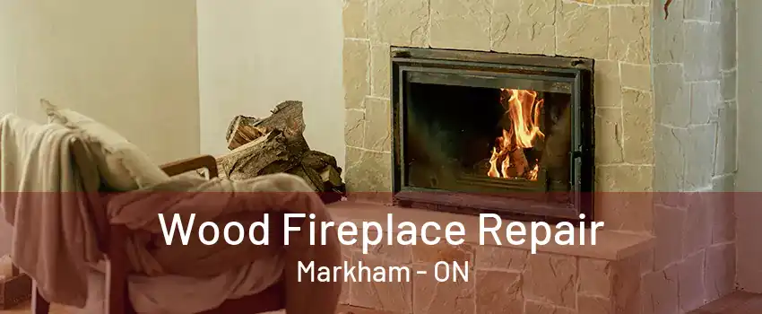 Wood Fireplace Repair Markham - ON